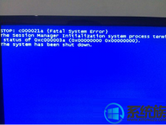 [Сƻuװϵͳ]Win7ϵͳSTOP:c000021aԭ